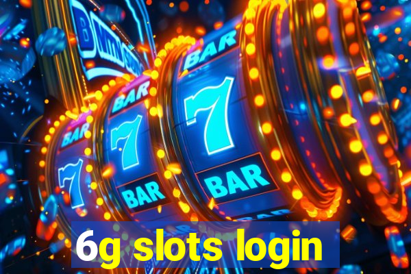 6g slots login